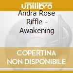 Andra Rose Riffle - Awakening cd