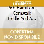Rich Hamilton - Cornstalk Fiddle And A Shoestring Bow cd