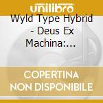 Wyld Type Hybrid - Deus Ex Machina: Metallum cd