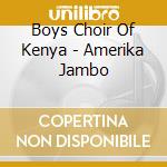 Boys Choir Of Kenya - Amerika Jambo