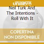 Neil Turk And The Intentions - Roll With It cd