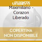 Maximiliano - Corazon Liberado cd