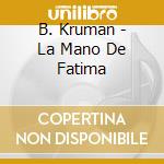 B. Kruman - La Mano De Fatima cd