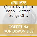(Music Dvd) Tom Bopp - Vintage Songs Of Yosemite cd
