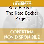 Kate Becker - The Kate Becker Project cd