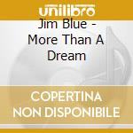 Jim Blue - More Than A Dream cd