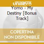 Yomo - My Destiny [Bonus Track] cd musicale di Yomo