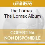 The Lomax - The Lomax Album cd