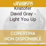 Kristofer David Gray - Light You Up cd