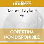 Jasper Taylor - Ep cd
