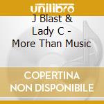 J Blast & Lady C - More Than Music