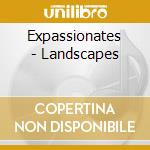 Expassionates - Landscapes cd musicale di Expassionates