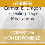 Carmen E. Dragon - Healing Harp Meditations cd