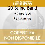 20 String Band - Savoia Sessions cd musicale di 20 String Band