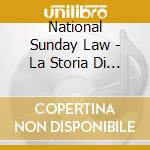 National Sunday Law - La Storia Di Cannibali cd musicale di National Sunday Law