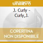 J. Curly - Curly,J. cd