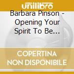 Barbara Pinson - Opening Your Spirit To Be Treasured U Timeless cd