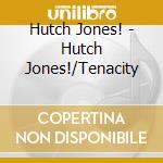 Hutch Jones! - Hutch Jones!/Tenacity cd