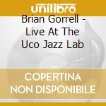 Brian Gorrell - Live At The Uco Jazz Lab cd