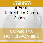 Hot Seats - Retreat To Camp Candy Temptation Island cd