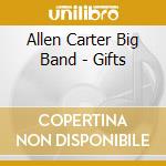 Allen Carter Big Band - Gifts cd musicale di Allen Carter Big Band
