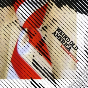 Weird Old America - Vaudeville cd musicale di Weird Old America