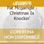 Pat Mcgarrigle - Christmas Is Knockin' cd