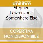 Stephen Lawrenson - Somewhere Else cd