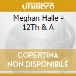 Meghan Halle - 12Th & A cd