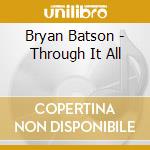 Bryan Batson - Through It All cd musicale di Bryan Batson