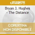 Bryan J. Hughes - The Distance cd
