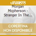 Morgan Mcpherson - Stranger In The Mirror cd
