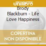 Brody Blackburn - Life Love Happiness cd