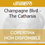 Champagne Blvd - The Catharsis cd