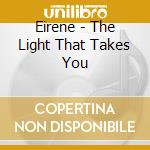 Eirene - The Light That Takes You cd