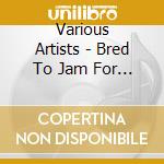 Various Artists - Bred To Jam For Bread cd