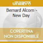 Bernard Alcorn - New Day cd musicale di Bernard Alcorn
