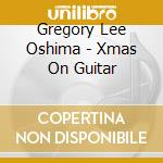 Gregory Lee Oshima - Xmas On Guitar cd
