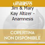 Jim & Mary Kay Altizer - Anamnesis cd