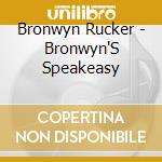 Bronwyn Rucker - Bronwyn'S Speakeasy cd