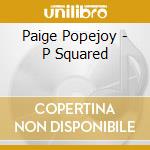 Paige Popejoy - P Squared cd