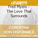 Fred Myers - The Love That Surrounds cd