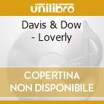 Davis & Dow - Loverly cd musicale di Davis & Dow