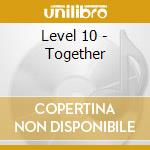 Level 10 - Together cd musicale di Level 10