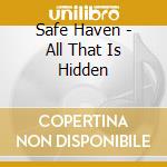 Safe Haven - All That Is Hidden cd