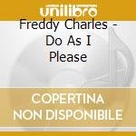 Freddy Charles - Do As I Please cd