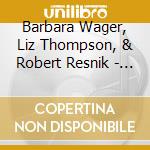 Barbara Wager, Liz Thompson, & Robert Resnik - Twist Of The Wrist cd