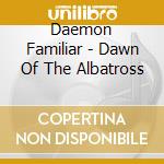 Daemon Familiar - Dawn Of The Albatross cd