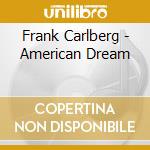 Frank Carlberg - American Dream cd musicale di Frank Carlberg