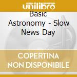 Basic Astronomy - Slow News Day cd